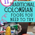 four different foods in Colombia to try during a visit to Bogota